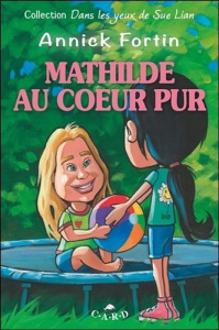 Mathilde au coeur pur - Fortin Annick