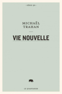 Vie nouvelle - Trahan Michaël
