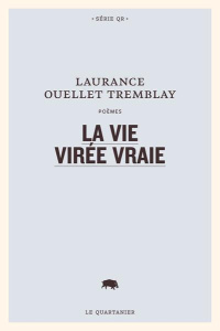 La vie virée vraie - Ouellet Tremblay Laurance