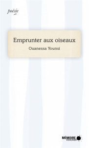 Emprunter aux oiseaux - Younsi Ouanessa