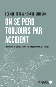 On se perd toujours par accident - Betasamosake Simpson Leanne ; Kanapé Fontaine Nata