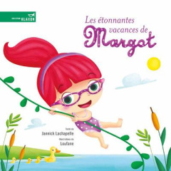 Les étonnantes vacances de Margot - Lachapelle Jannick