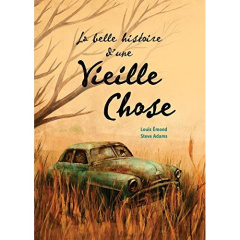 La belle histoire d'une vieille chose - Emond Louis ; Adams Steve