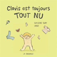 Clovis est toujours tout nu - Guay Guylaine