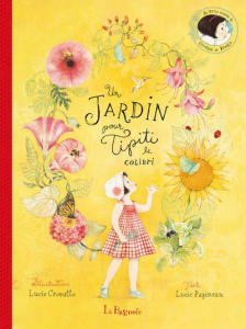 Un jardin pour Tipiti le colibri - Papineau Lucie ; Crovatto Lucie
