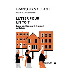 Lutter pour un toit. Douze batailles pour le logement au quotidien - Saillant François ; Nadeau Christian