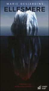 ELLESMERE - L'HISTOIRE VRAIE QU'ON NE PEUT OUBLIER... - DESJARDINS MARIE