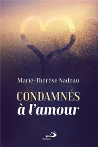 Condamnés à l'amour - Nadeau Marie-Thérèse