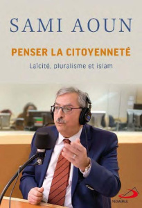 Penser la citoyenneté. Laïcité, pluralisme et islam - Aoun Sami