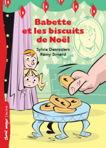 Babette et les biscuits de Noël - Desrosiers Sylvie;Simard Rémy
