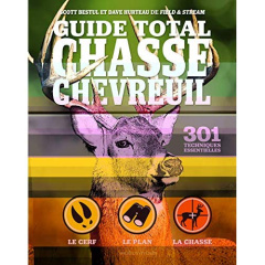 Guide total chasse chevreuil. 301 techniques essentielles - Bestul Scott ; Hurteau Dave ; Adolphe Germaine ; O
