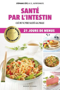 Santé par l'intestin. Clé de votre santé globale - Côté Stéphanie ; LeBlanc Marie-Josée ; Chapdelaine
