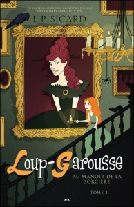 Loup-Garousse Tome 2 : Au manoir de la sorcière - Sicard L.-P.