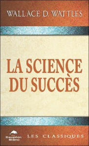 La Science du succès - Wattles Wallace D.