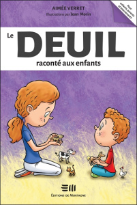 Le deuil raconté aux enfants - Verret Aimée ; Morin Jean