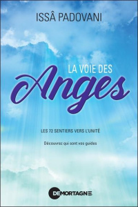 La voie des anges - Les 72 sentiers vers l'Unité - Découvrez qui sont vos guides - Padovani Issa^