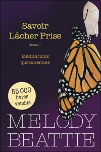 Savoir Lâcher Prise. Tome 1, Méditations quotidiennes - Beattie Melody