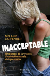 Inacceptable. Témoignages de survivantes d'exploitation sexuelle et de proxénètes - Carpentier Mélanie