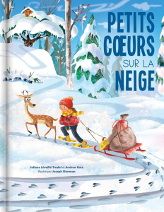 Petits coeurs sur la neige - Léveillé-Trudel Juliana ; Katz Andrew ; Sherman Jo