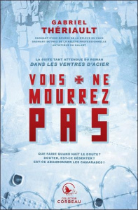 Dans les ventres d'acier. Tome 2, Vous ne mourrez pas - Thériault Gabriel