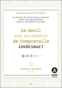 Le deuil est un chemin de Compostelle intérieur ! - Leclerc Karine ; Tétreault Christian