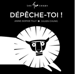 Dépêche-toi ! - Tilly Anne-Sophie ; Chung Julien