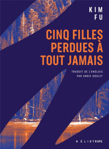 Cinq filles perdues à tout jamais - Fu Kim ; Goulet Annie