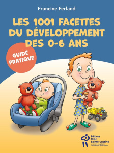 Tout sur le développement des 0-6 ans. Guide pratique - Ferland Francine ; Morin Jean