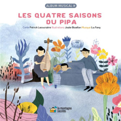 Les quatre saisons du pipa - Lacoursière Patrick ; Bisaillon Josée ; Fang Liu