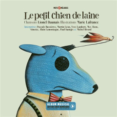 Le petit chien de laine - Daunais Lionel ; Lafrance Marie