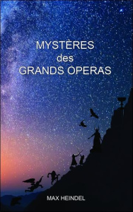 Mystères des grands opéras - Heindel Max