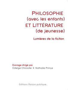 Philosophie (avec les enfants) et littérature (de jeunesse) - Chirouter Edwige ; Prince Nathalie
