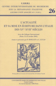 L'actualité et sa mise en écriture dans l'Italie des XVe-XVIIe siècles - Boillet Danielle ; Lucas Corinne