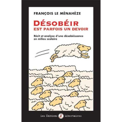 Désobéir est parfois un devoir. Récit et analyse d'une désobéissance en milieu scolaire - Le Ménahèze François