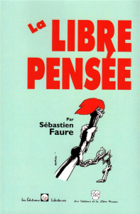 La libre pensée - Faure Sébastien ; Schiappa Jean-Marc ; Eyschen Chr