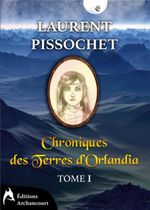 Chroniques des Terres d'Orlandia Tome 1 - Pissochet Laurent