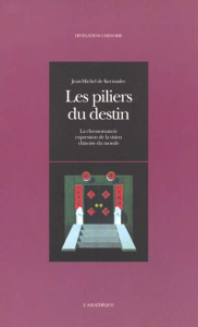 Les piliers du destin. La chronomancie expression de la vision chinoise du monde - Kermadec Jean-Michel de