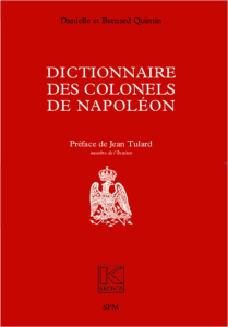 Dictionnaire des colonels de Napoléon. Edition revue et corrigée - Quintin Danielle ; Quintin Bernard ; Tulard Jean