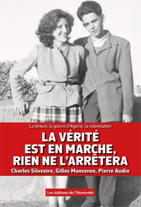 La vérité est en marche, rien ne l'arrêtera. La torture, la guerre d' Algérie, la colonisation - Silvestre Charles ; Manceron Gilles