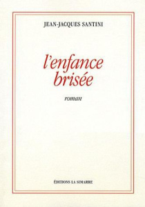 L'enfance brisée - Santini Jean-Jacques