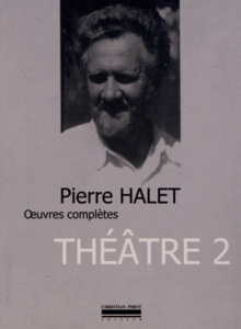 Théâtre complet. Tome 2 - Halet Pierre