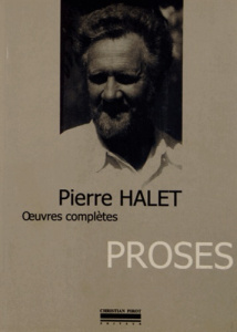 Oeuvres complètes Tome 4 : Proses - Halet Pierre