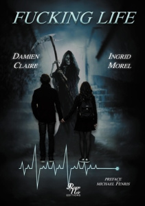 Fucking life - Claire Damien ; Morel Ingrid ; Fenris Michael