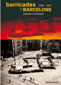 Barricades à Barcelone. La CNT de la victoire de juillet 1936 à la défaite de mai 1937 - Guillamón Agustín