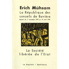 La République des conseils de Bavière & La société libérée de l'Etat - Mühsam Erich ; Zweifel Théodore ; Gallissaires Pie