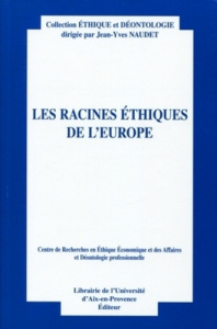 LES RACINES ETHIQUES DE L'EUROPE - ACTES DU DOUZIEME COLLOQUE D'ETHIQUE ECONOMIQUE. AIX-EN-PROVENCE, - COLLECTIF/NAUDET