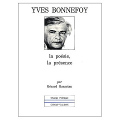 Yves Bonnefoy. La poésie, la présence - Gasarian Gérard