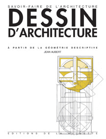 Cours de dessin d'architecture. A partir de la géométrie descriptive, à l'usage des élèves de premiè - Aubert Jean
