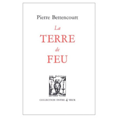 La Terre de feu - Bettencourt Pierre