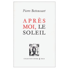Après moi, le soleil - Bettencourt Pierre